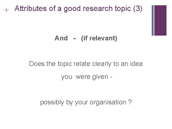 Slide 2. 11 + Attributes of a good research topic (3) And - (if