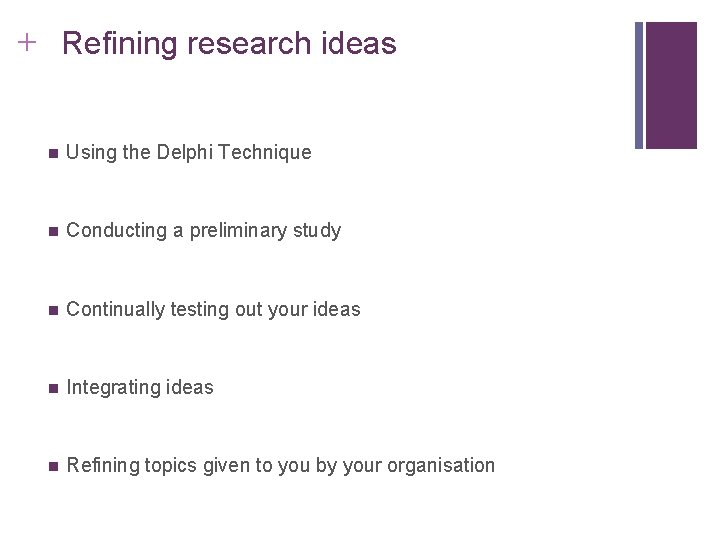 Slide 2. 26 + Refining research ideas n Using the Delphi Technique n Conducting