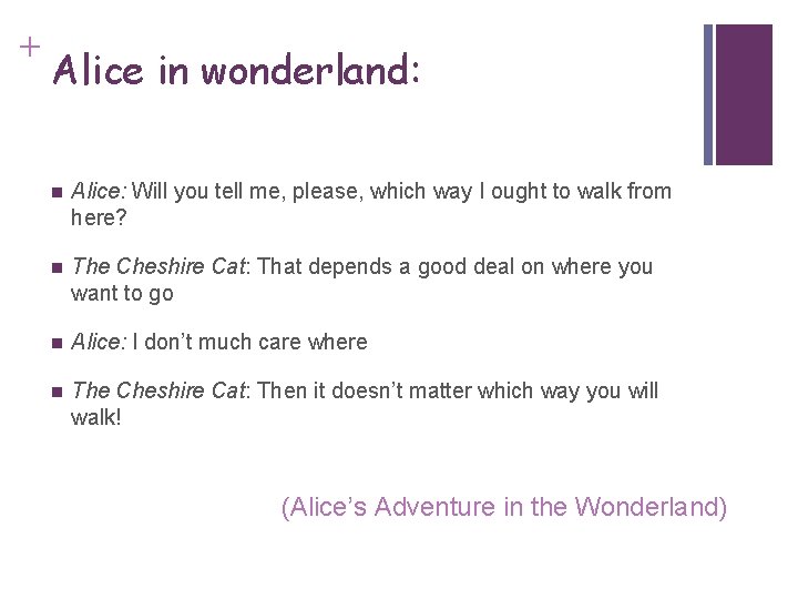 Slide 2. 3 + Alice in wonderland: n Alice: Will you tell me, please,
