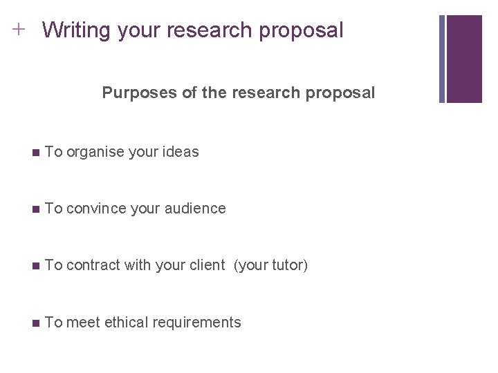 Slide 2. 42 + Writing your research proposal Purposes of the research proposal n