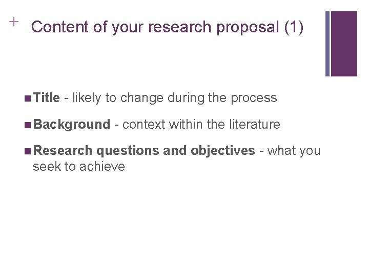 Slide 2. 43 + Content of your research proposal (1) n Title - likely