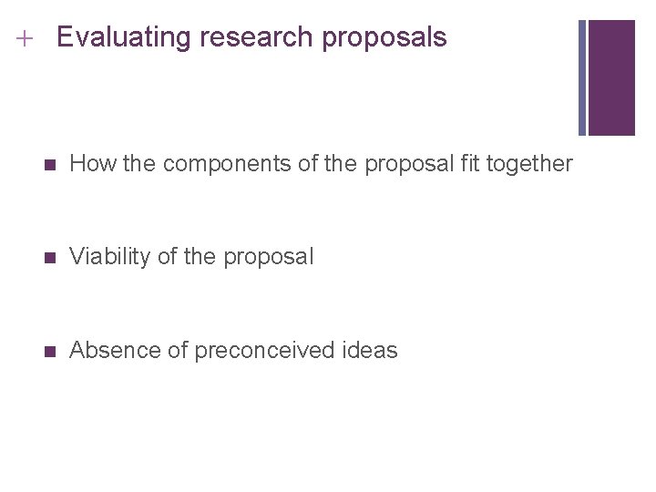 Slide 2. 45 + Evaluating research proposals n How the components of the proposal