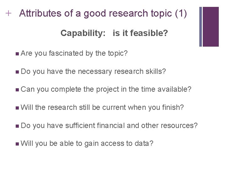 Slide 2. 9 + Attributes of a good research topic (1) Capability: is it