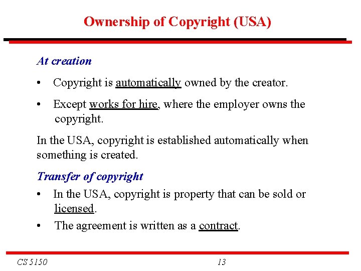 Ownership of Copyright (USA) At creation • Copyright is automatically owned by the creator. Ownership of Copyright (USA) At creation • Copyright is automatically owned by the creator.