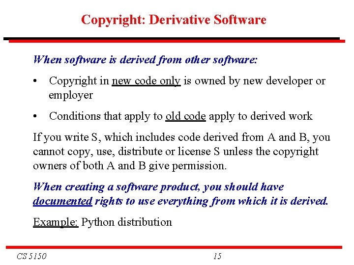 Copyright: Derivative Software When software is derived from other software: • Copyright in new Copyright: Derivative Software When software is derived from other software: • Copyright in new