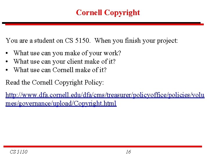 Cornell Copyright You are a student on CS 5150. When you finish your project: Cornell Copyright You are a student on CS 5150. When you finish your project:
