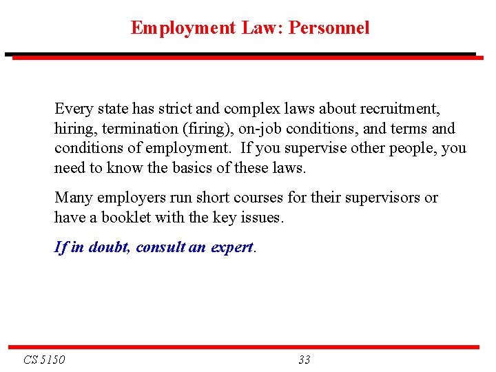 Employment Law: Personnel Every state has strict and complex laws about recruitment, hiring, termination Employment Law: Personnel Every state has strict and complex laws about recruitment, hiring, termination