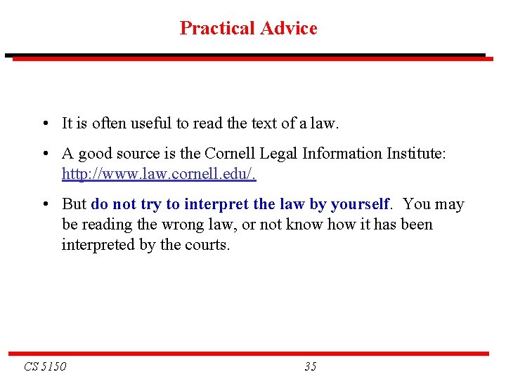 Practical Advice • It is often useful to read the text of a law. Practical Advice • It is often useful to read the text of a law.
