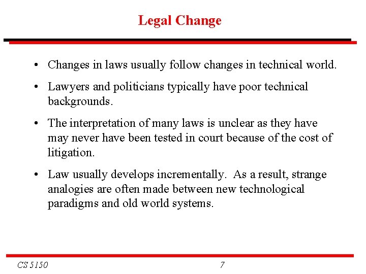 Legal Change • Changes in laws usually follow changes in technical world. • Lawyers Legal Change • Changes in laws usually follow changes in technical world. • Lawyers