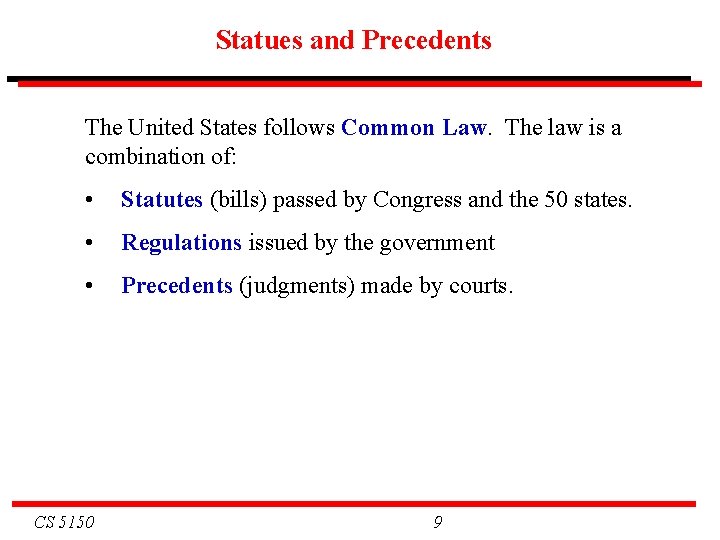 Statues and Precedents The United States follows Common Law. The law is a combination Statues and Precedents The United States follows Common Law. The law is a combination