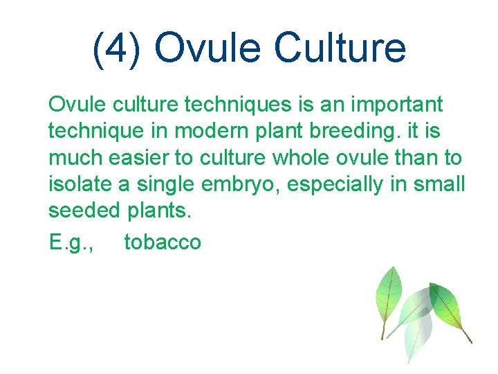 (4) Ovule Culture Ovule culture techniques is an important technique in modern plant breeding.