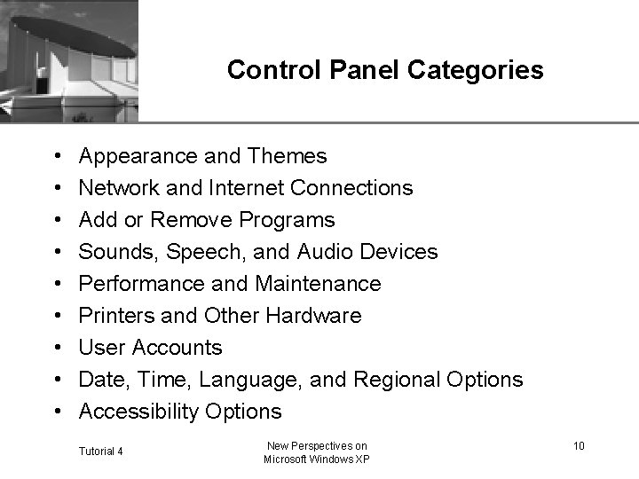 XP Control Panel Categories • • • Appearance and Themes Network and Internet Connections