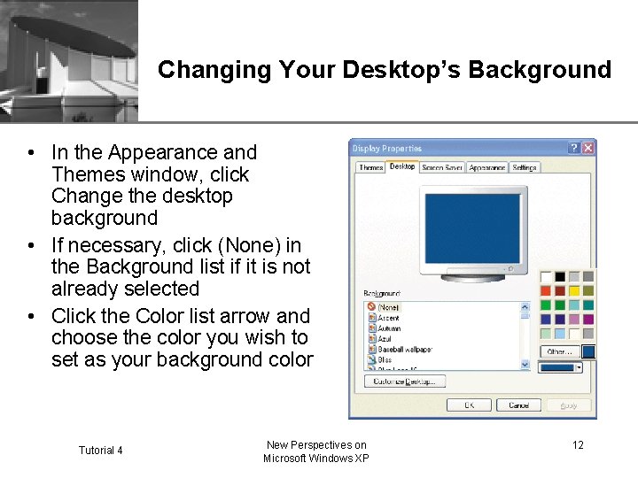 XP Changing Your Desktop’s Background • In the Appearance and Themes window, click Change