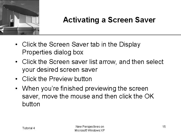 XP Activating a Screen Saver • Click the Screen Saver tab in the Display