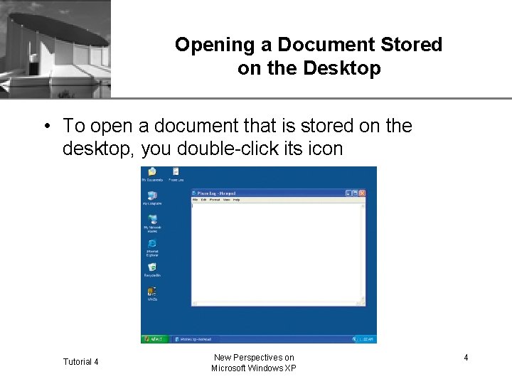 Opening a Document Stored on the Desktop XP • To open a document that