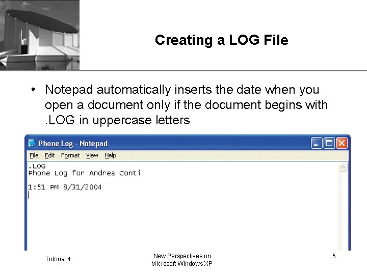 XP Creating a LOG File • Notepad automatically inserts the date when you open