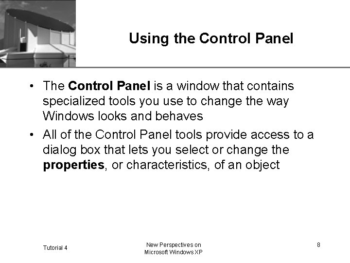 XP Using the Control Panel • The Control Panel is a window that contains