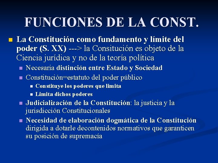 FUNCIONES DE LA CONST. n La Constitución como fundamento y límite del poder (S.