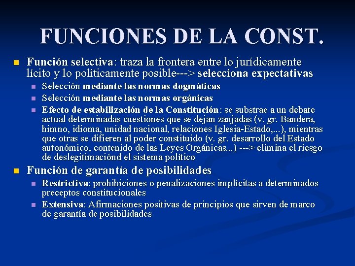 FUNCIONES DE LA CONST. n Función selectiva: traza la frontera entre lo jurídicamente lícito