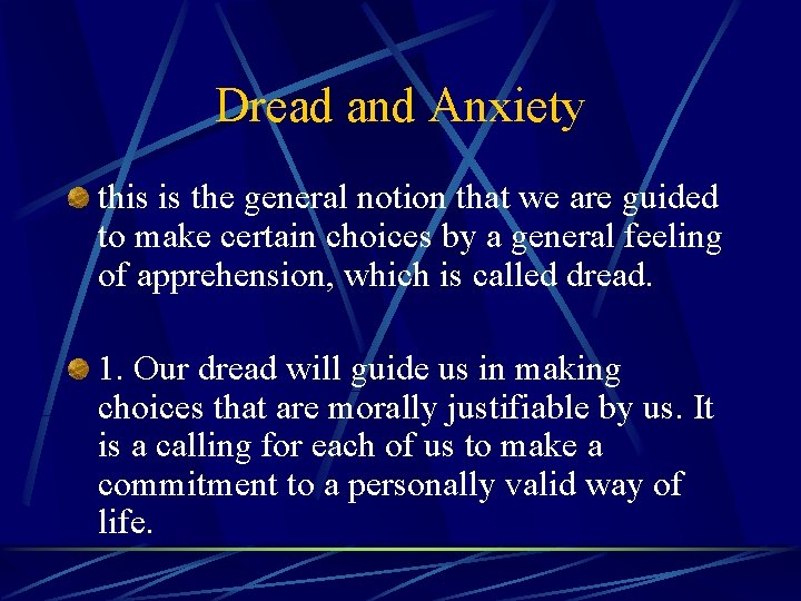 Dread and Anxiety this is the general notion that we are guided to make