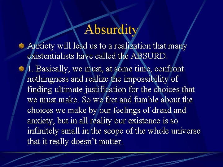 Absurdity Anxiety will lead us to a realization that many existentialists have called the
