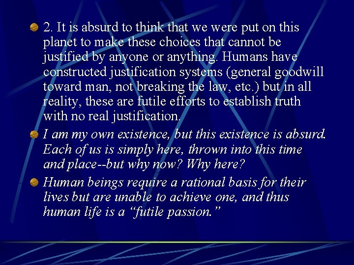 2. It is absurd to think that we were put on this planet to