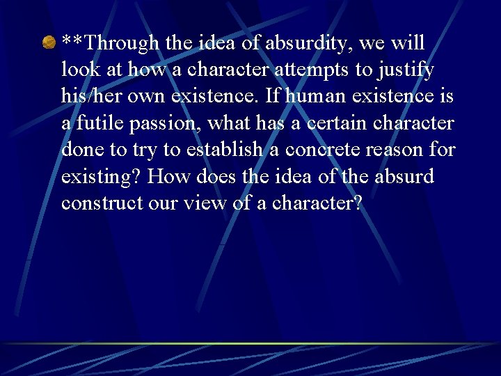 **Through the idea of absurdity, we will look at how a character attempts to