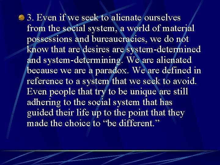 3. Even if we seek to alienate ourselves from the social system, a world