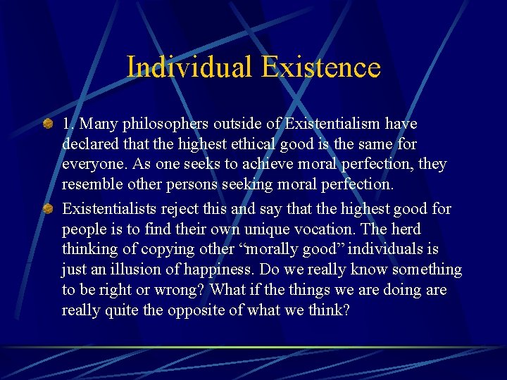 Individual Existence 1. Many philosophers outside of Existentialism have declared that the highest ethical