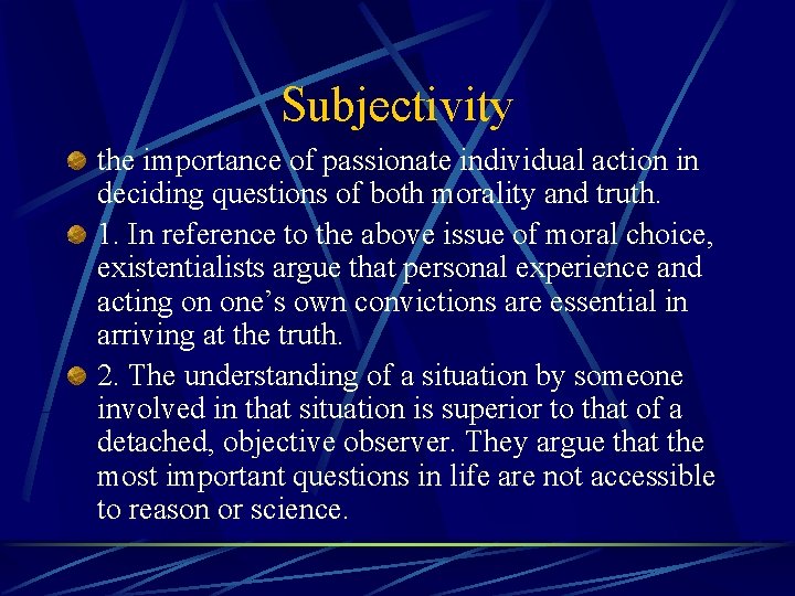 Subjectivity the importance of passionate individual action in deciding questions of both morality and