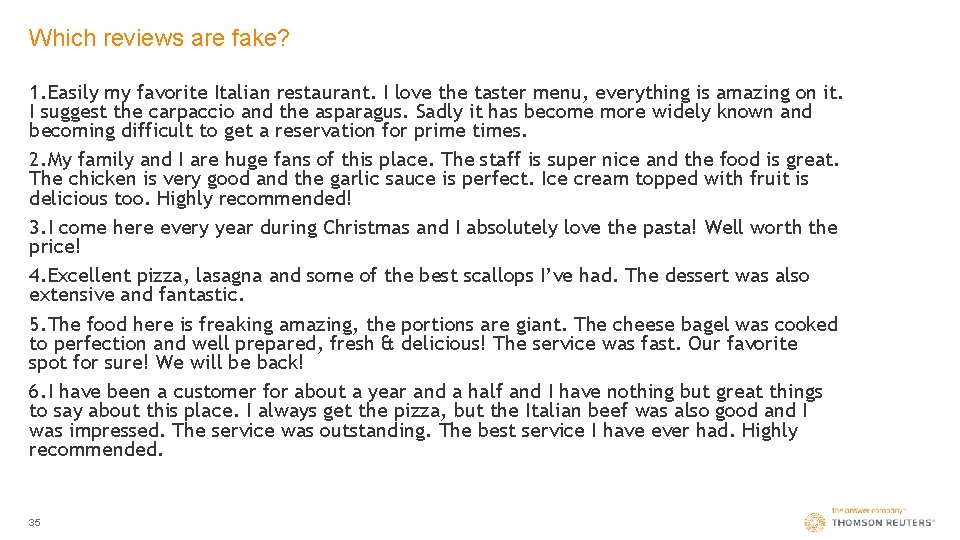 Which reviews are fake? 1. Easily my favorite Italian restaurant. I love the taster