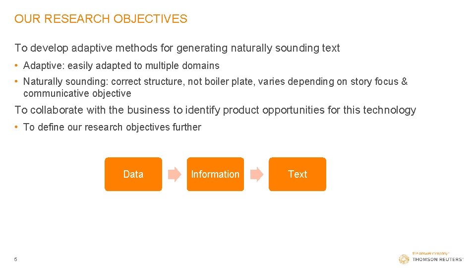 OUR RESEARCH OBJECTIVES To develop adaptive methods for generating naturally sounding text • Adaptive: