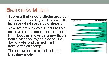 BRADSHAW MODEL • Suggests that velocity, discharge, cross sectional area and hydraulic radius all