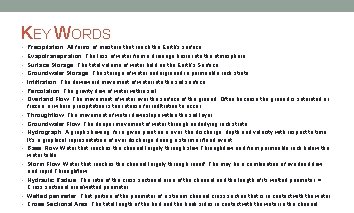 KEY WORDS • Precipitation; All forms of moisture that reach the Earth’s surface. •