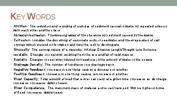 KEY WORDS • Attrition; The reduction and rounding of particles of sediment carried in