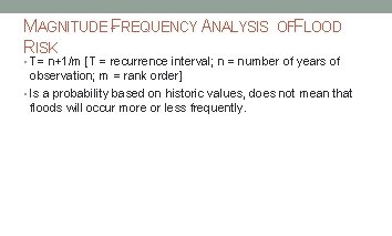 MAGNITUDE -FREQUENCY ANALYSIS RISK OFFLOOD • T= n+1/m [T = recurrence interval; n =