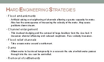 HARD ENGINEERING STRATEGIES • Flood embankments • Artificial raising or straightening of channels allowing