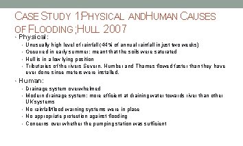 CASE STUDY 1: PHYSICAL ANDHUMAN CAUSES OF FLOODING ; HULL 2007 • Physical: •