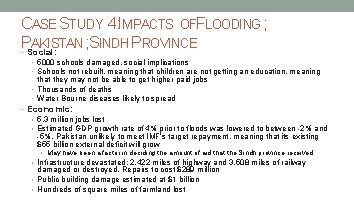 CASE STUDY 4: IMPACTS OFFLOODING ; P AKISTAN ; SINDH PROVINCE • Social: •