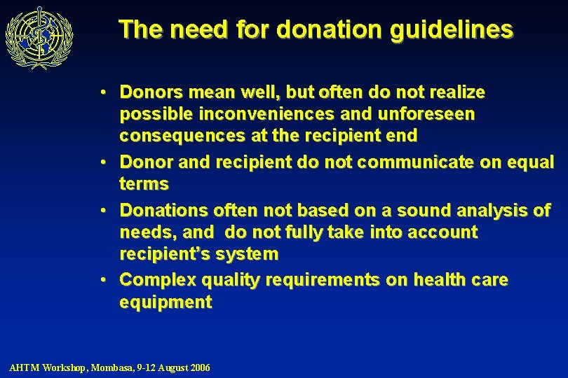 The need for donation guidelines • Donors mean well, but often do not realize