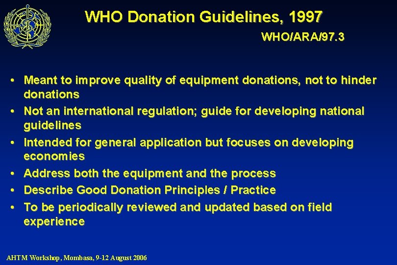 WHO Donation Guidelines, 1997 WHO/ARA/97. 3 • Meant to improve quality of equipment donations,