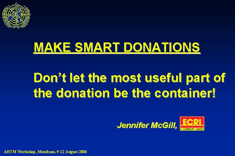MAKE SMART DONATIONS Don’t let the most useful part of the donation be the