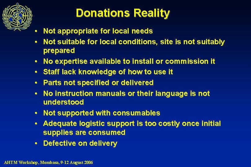 Donations Reality • Not appropriate for local needs • Not suitable for local conditions,
