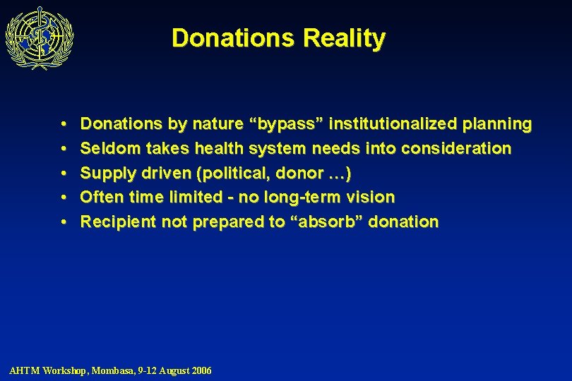 Donations Reality • • • Donations by nature “bypass” institutionalized planning Seldom takes health