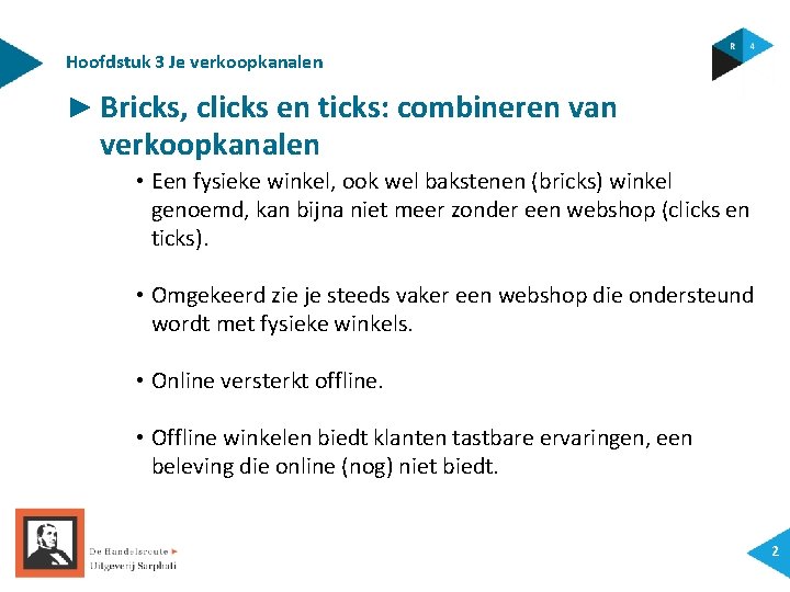 Hoofdstuk 3 Je verkoopkanalen ► Bricks, clicks en ticks: combineren van verkoopkanalen • Een