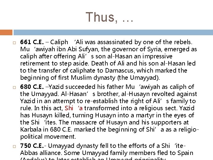 Thus, … 661 C. E. – Caliph ‘Ali was assassinated by one of the