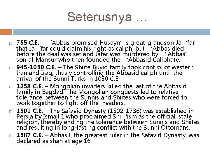 Seterusnya … 755 C. E. – ‘Abbas promised Husayn’s great-grandson Ja‘far that Ja‘far could