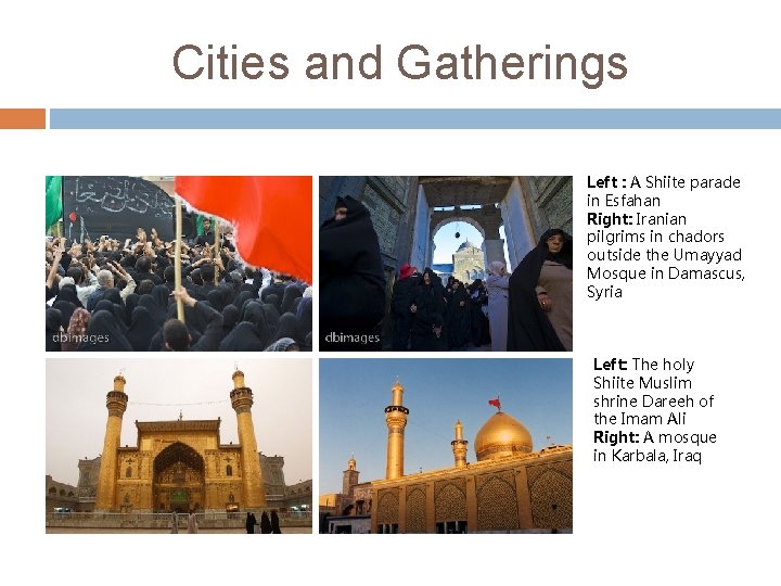 Cities and Gatherings Left : A Shiite parade in Esfahan Right: Iranian pilgrims in