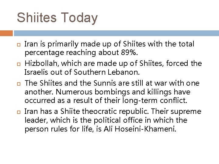 Shiites Today Iran is primarily made up of Shiites with the total percentage reaching