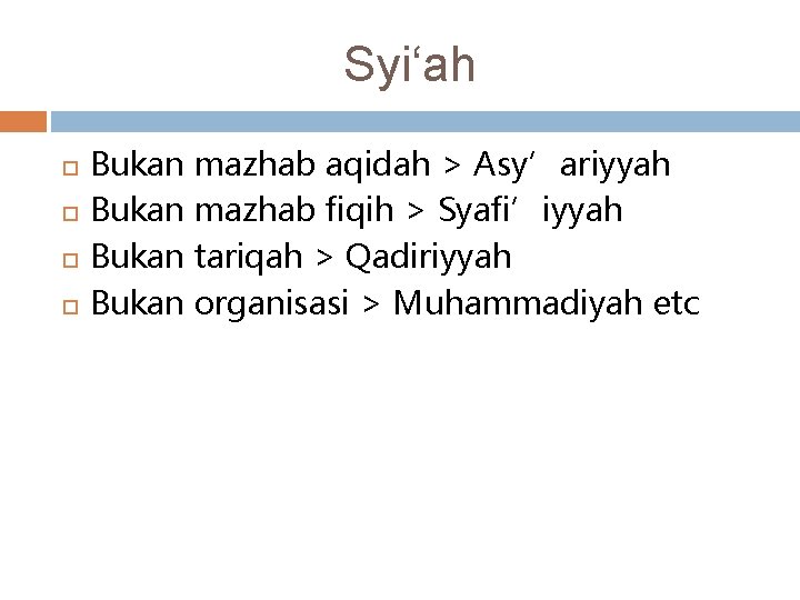 Syi‘ah Bukan mazhab aqidah > Asy’ariyyah Bukan mazhab fiqih > Syafi’iyyah Bukan tariqah >